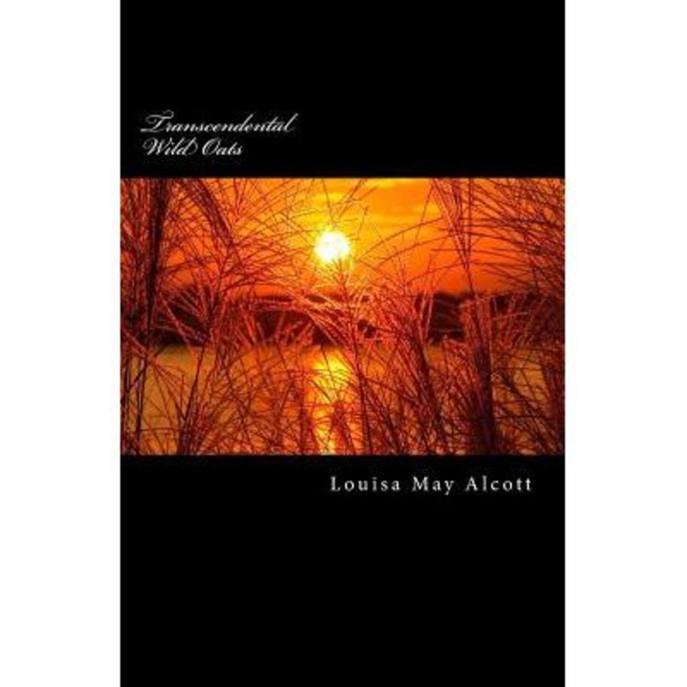 Transcendental Wild Oats -- Louisa May Alcott